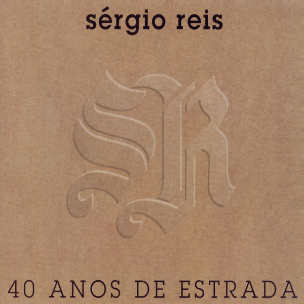 Sérgio Reis|Sérgio Reis 40 Anos de Estrada