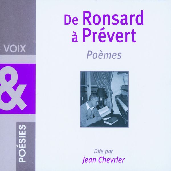 Jean Chevrier - De Ronsard à Prévert : Poèmes Jean Chevrier - De Ronsard à Prévert : Poèmes