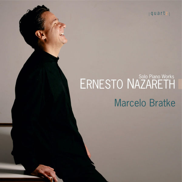 Marcelo Bratke|Solo Piano Works By Ernesto Nazareth Marcelo Bratke|Solo Piano Works By Ernesto Nazareth