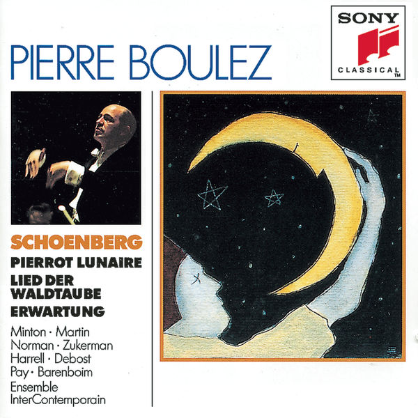 Pierre Boulez|Schoenberg:  Erwartung, Pierrot Lunaire, Lied der Waldtaube from Gurrelieder