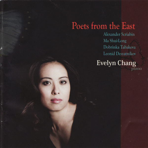 Evelyn Chang - Poets From the East - Evelyn Change Performs Scriabin, Shui-Long, Tabakova, & Desyatnikov Evelyn Chang - Poets From the East - Evelyn Change Performs Scriabin, Shui-Long, Tabakova, & Desyatnikov