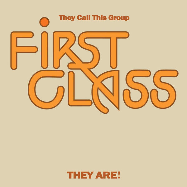 First Class|They Call This Group First Class They Are! (Expanded Edition) [Digitally Remastered]