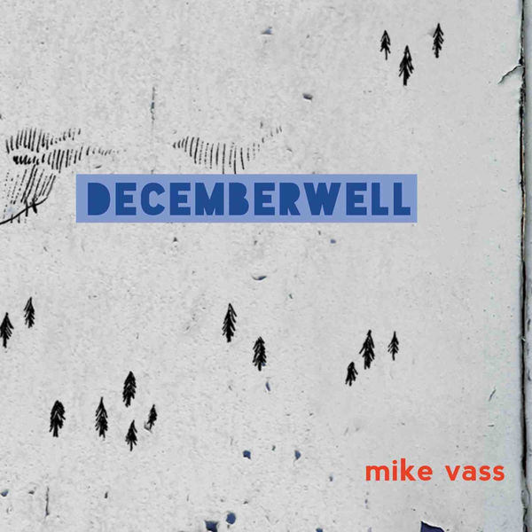 Mike Vass - Decemberwell Mike Vass - Decemberwell