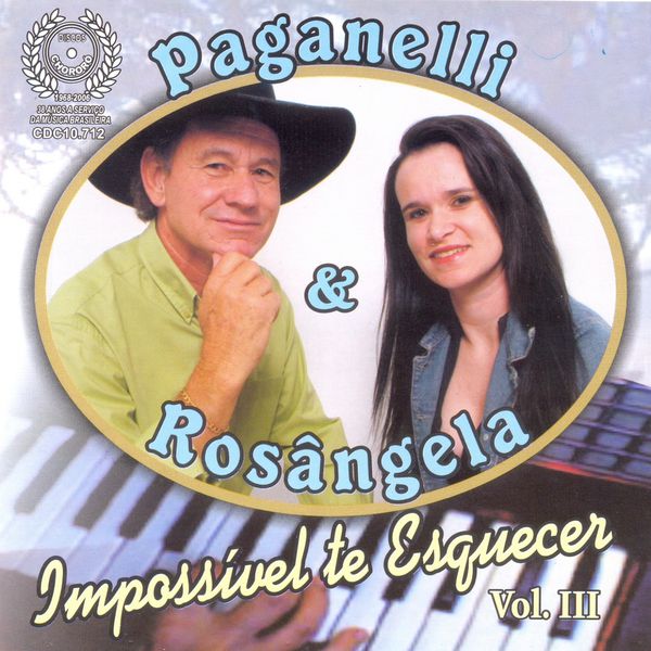 Paganelli & Rosangela - Impossível Te Esquecer, Vol. 3 Paganelli & Rosangela - Impossível Te Esquecer, Vol. 3