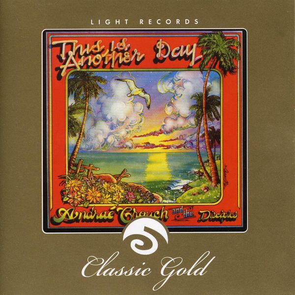 Andraé Crouch|Classic Gold: This Is Another Day: Andrae Crouch and the Disciples Andraé Crouch|Classic Gold: This Is Another Day: Andrae Crouch and the Disciples