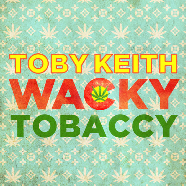 Toby Keith - Wacky Tobaccy Toby Keith - Wacky Tobaccy