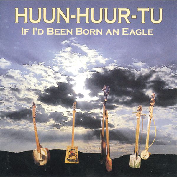 Huun-huur-Tu - If I'd Been Born An Eagle Huun-huur-Tu - If I'd Been Born An Eagle