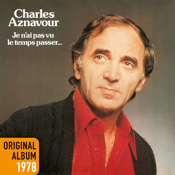 Charles Aznavour|Je n'ai pas vu le temps passer… Charles Aznavour|Je n'ai pas vu le temps passer…