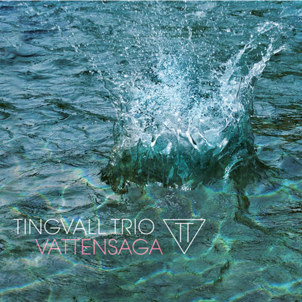 Tingvall Trio - Vattensaga Tingvall Trio - Vattensaga