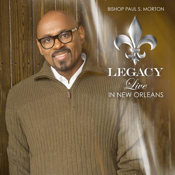 Bishop Paul S. Morton|Legacy: Live In New Orleans (Deluxe)  (Live Version)