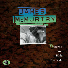 Where'D You Hide The Body (Album Version), James McMurtry - Qobuz
