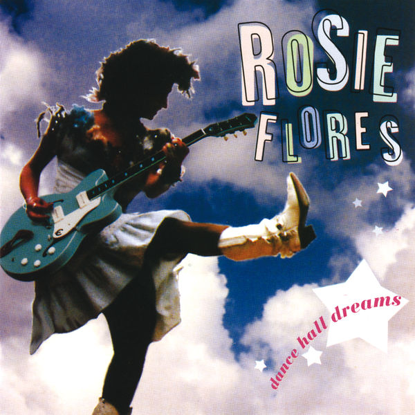 Rosie Flores|Dance Hall Dreams Rosie Flores|Dance Hall Dreams