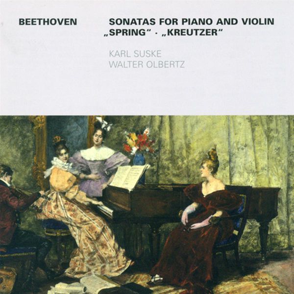 Karl Suske|BEETHOVEN, L. van: Violin Sonatas Nos. 5 and 9 (Suske, Olbertz) (Ludwig van Beethoven)