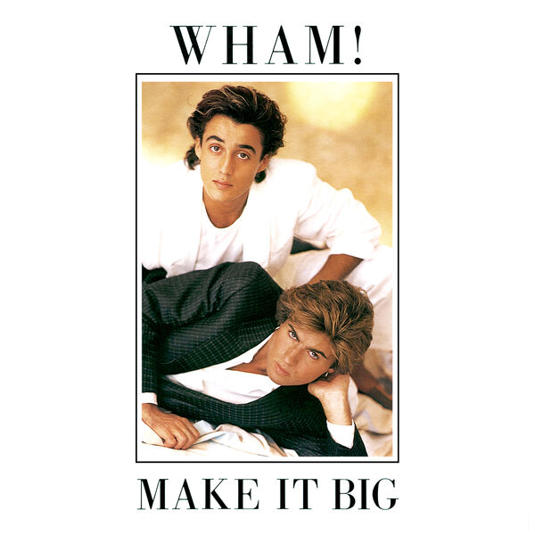 Wham! - Make It Big Wham! - Make It Big