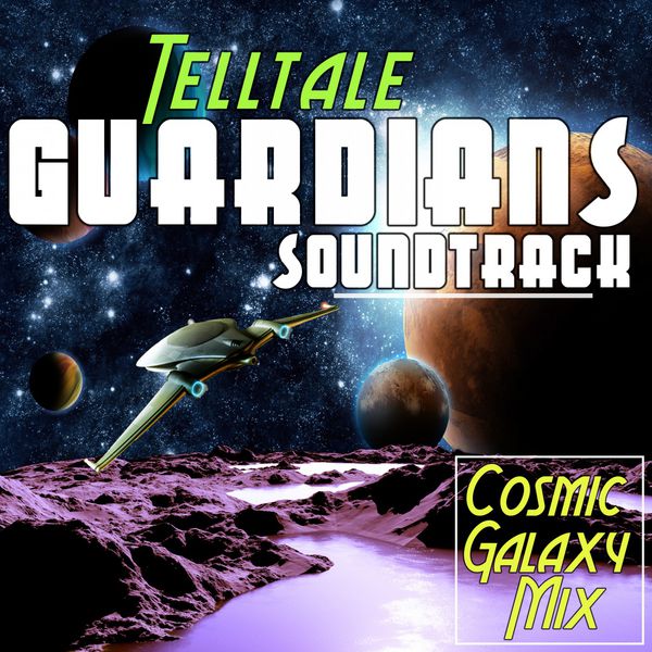 Album Telltale Guardians Soundtrack Cosmic Galaxy Mix Various Artists Qobuz Download And Streaming In High Quality
