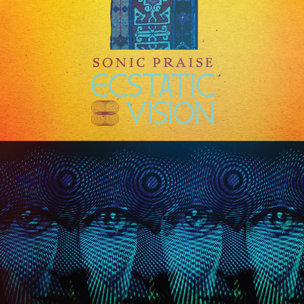 Ecstatic Vision - Sonic Praise Ecstatic Vision - Sonic Praise