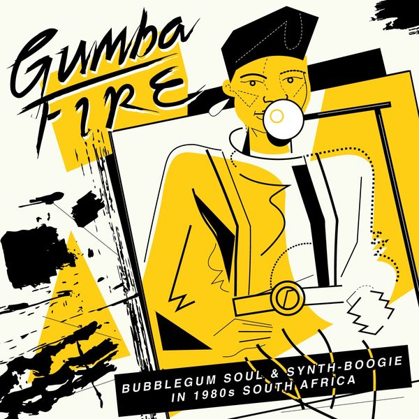 Various Artists - Gumba Fire: Bubblegum Soul & Synth Boogie in 1980s South Africa Various Artists - Gumba Fire: Bubblegum Soul & Synth Boogie in 1980s South Africa