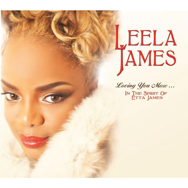 Leela James - Loving You More…In The Spirit Of Etta James Leela James - Loving You More…In The Spirit Of Etta James