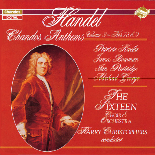 The Sixteen - Harry Christophers|Georg Friedrich Händel : Anthems n° 7, 8 & 9 The Sixteen - Harry Christophers|Georg Friedrich Händel : Anthems n° 7, 8 & 9