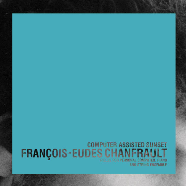 François-Eudes Chanfrault|Computer Assisted Sunset François-Eudes Chanfrault|Computer Assisted Sunset