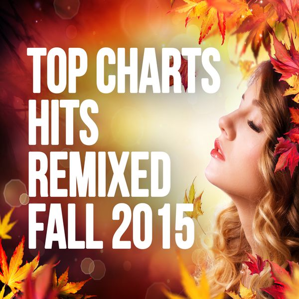 Various Artists - Top Charts Hits Remixed Fall 2015 Various Artists - Top Charts Hits Remixed Fall 2015
