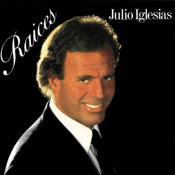 Julio Iglesias - RAICES Julio Iglesias - RAICES