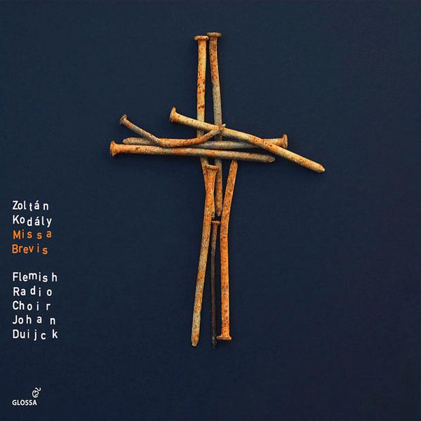 Flemish Radio Choir|Kodaly, Z.: Missa Brevis / Geneva Psalm 121 / Geneva Psalm 114 / Jesus and the Traders / Transylvanian Lament (Zoltan Kodaly)