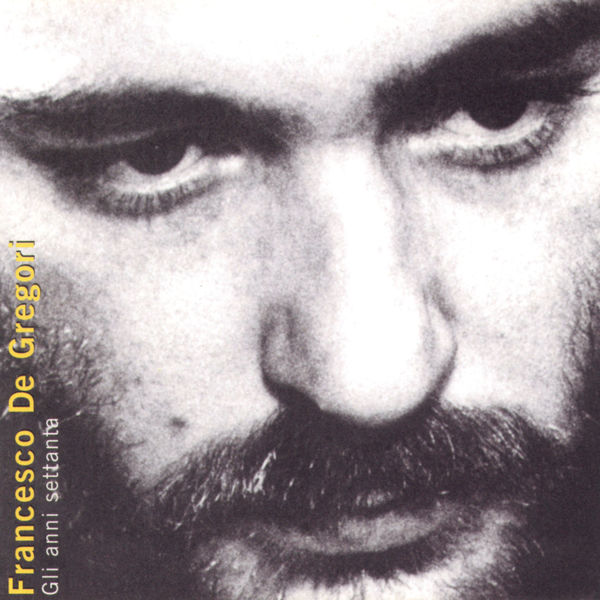 Francesco De Gregori - Gli Anni '70 Francesco De Gregori - Gli Anni '70