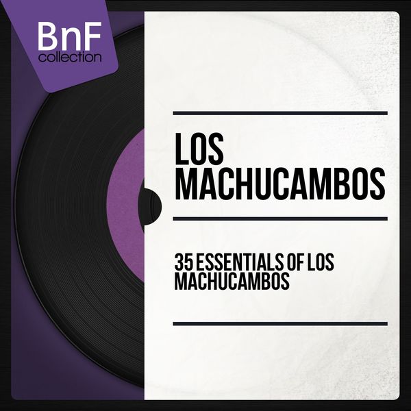 Los Machucambos - 35 Essentials of Los Machucambos (Mono Version) Los Machucambos - 35 Essentials of Los Machucambos (Mono Version)