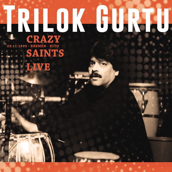 Trilok Gurtu|Crazy Saints (Live at Bremen-Vogelsack, Kito, 29.11.1993) Trilok Gurtu|Crazy Saints (Live at Bremen-Vogelsack, Kito, 29.11.1993)