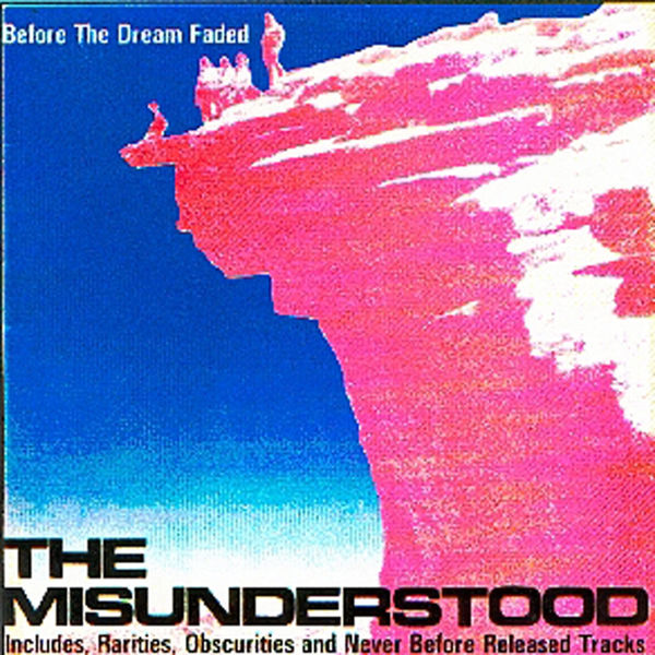 The Misunderstood - Before The Dream Faded The Misunderstood - Before The Dream Faded