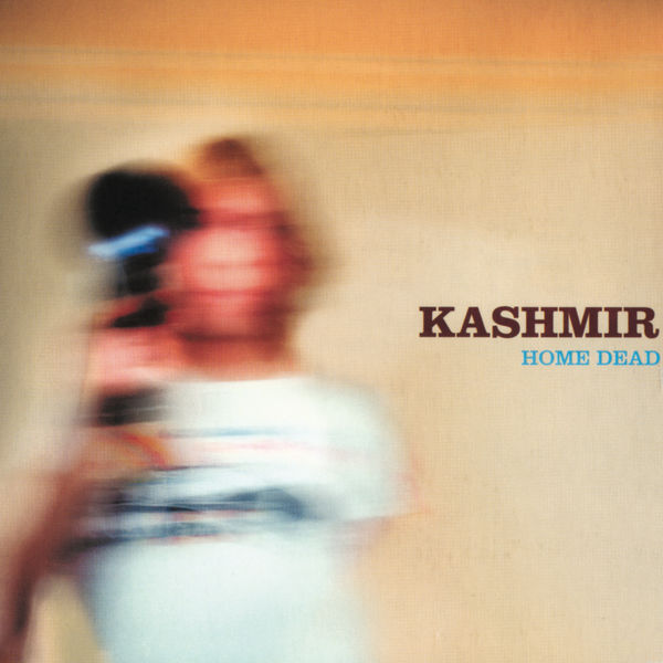 Kashmir - Home Dead Kashmir - Home Dead