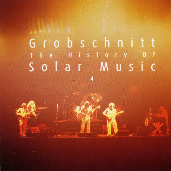 Grobschnitt|Grobschnitt Story, Vol. 3 - The History Of Solar Music 4 (Live in Berlin 1978, in Wesel 1978, in Koblenz 1979 & in Lünen 1977) Grobschnitt|Grobschnitt Story, Vol. 3 - The History Of Solar Music 4 (Live in Berlin 1978, in Wesel 1978, in Koblenz 1979 & in Lünen 1977)