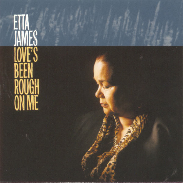Etta James|Love's Been Rough On Me Etta James|Love's Been Rough On Me