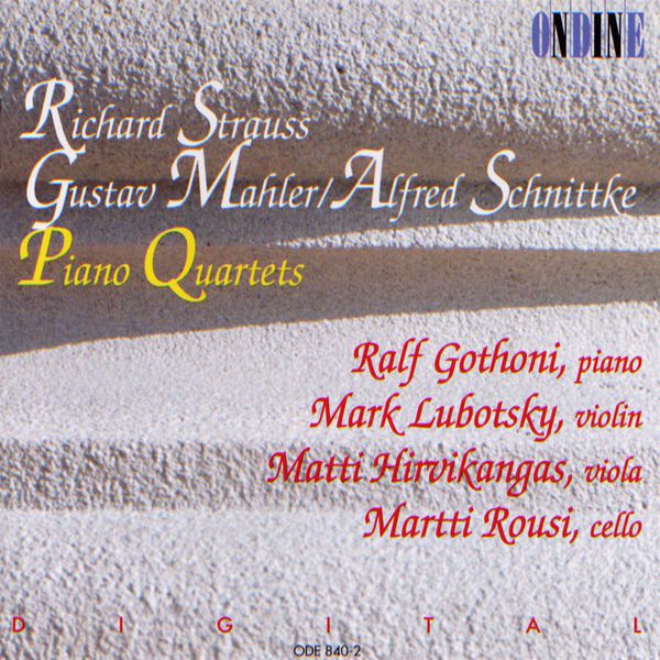Ralf Gothoni - Piano Quartets - Strauss, R. / Mahler, G. / Schnittke, A. Ralf Gothoni - Piano Quartets - Strauss, R. / Mahler, G. / Schnittke, A.