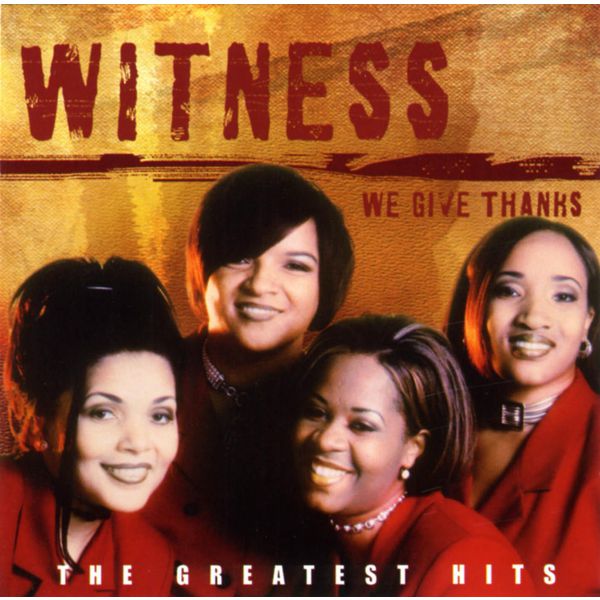 witness|We Give Thanks: The Greatest Hits of Witness witness|We Give Thanks: The Greatest Hits of Witness