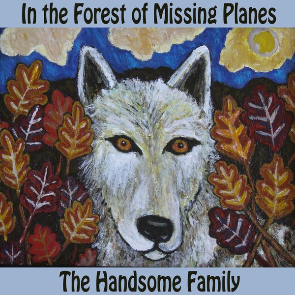 The Handsome Family|In The Forest of Missing Planes The Handsome Family|In The Forest of Missing Planes