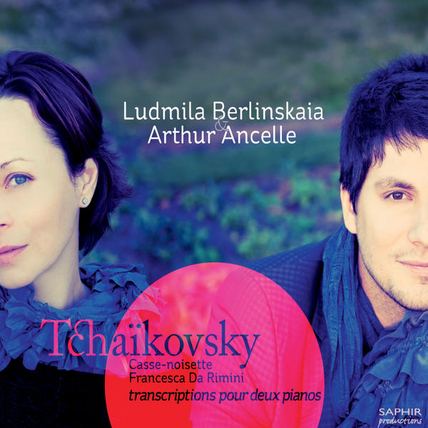 Ludmila Berlinskaia|Tchaikovsky: Casse-noisette, Francesca da Rimini (transcriptions pour deux pianos)