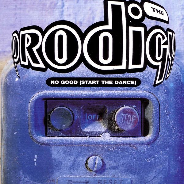 The Prodigy|No Good (Start The Dance) The Prodigy|No Good (Start The Dance)
