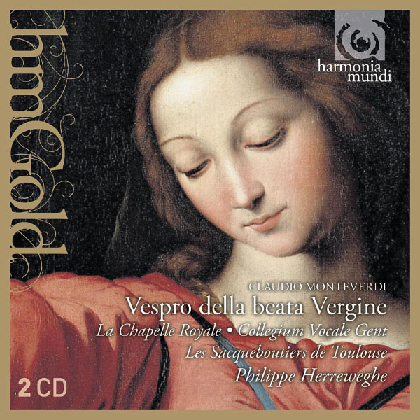 La Chapelle Royale|Monteverdi: Vespro della beata Vergine (La Chapelle Royale, Collegium Vocale Gent, Les Sacqueboutiers de Toulouse, Philippe Herreweghe)