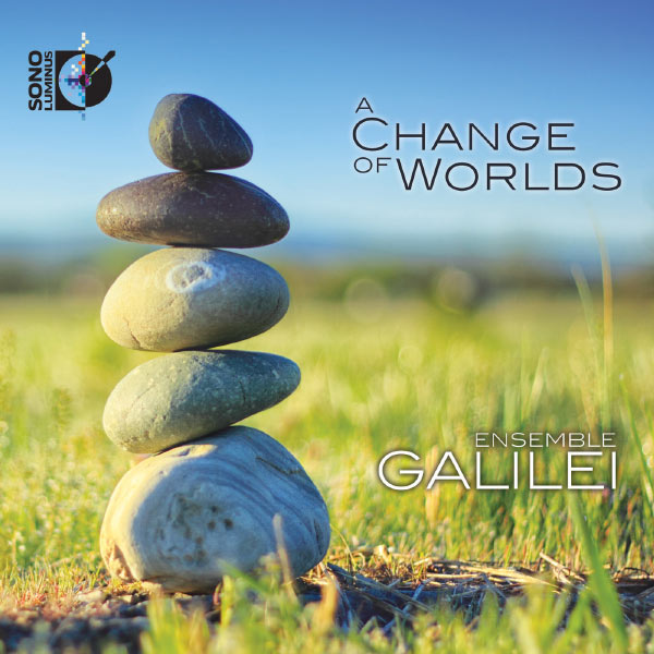 Ensemble Galilei - A Change of Worlds Ensemble Galilei - A Change of Worlds