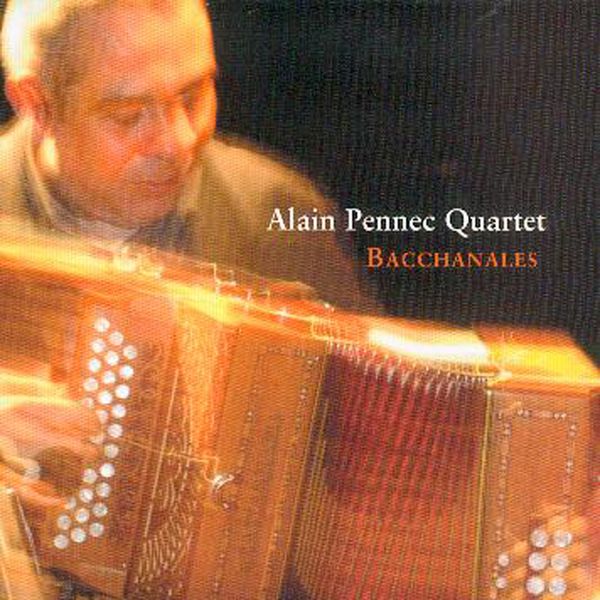 Alain Pennec Quartet|Bacchanales (Diatonic Accordion - Celtic Instrumentals Music from Brittany - Keltia Musique - Bretagne)