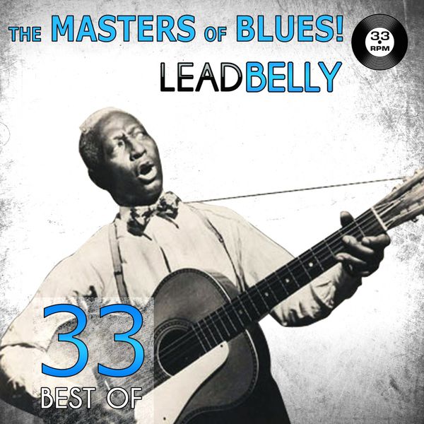 Album The Masters of Blues! (33 Best of Leadbelly) by Leadbelly Qobuz