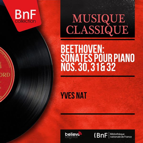 Yves Nat - Beethoven: Sonates pour piano Nos. 30, 31 & 32 (Mono Version) Yves Nat - Beethoven: Sonates pour piano Nos. 30, 31 & 32 (Mono Version)