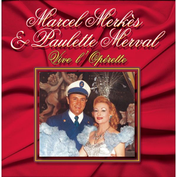 Vive l'Opérette, Marcel Merkès & Paulette Merval - Qobuz