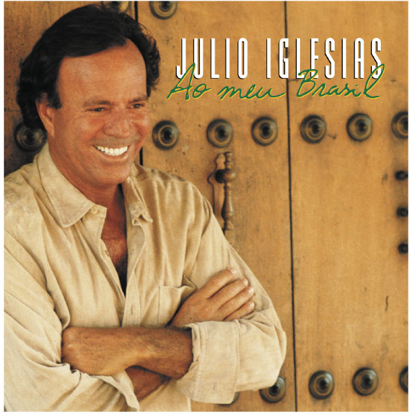 Julio Iglesias - Ao Meu Brasil Julio Iglesias - Ao Meu Brasil