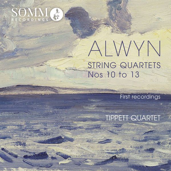 Tippett Quartet|William Alwyn : String Quartets Nos.10-13 (First recordings) Tippett Quartet|William Alwyn : String Quartets Nos.10-13 (First recordings)