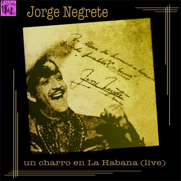 Jorge Negrete - Jorge Negrete: Un Charro en la Habana (Live) Jorge Negrete - Jorge Negrete: Un Charro en la Habana (Live)