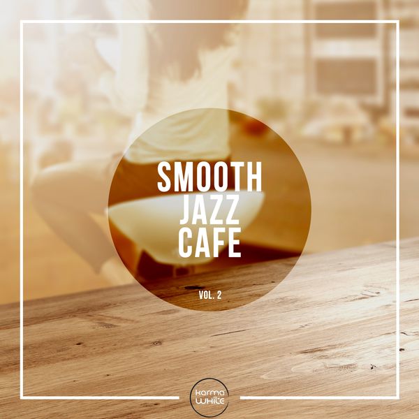 Various Artists|Smooth Jazz Cafe, Vol. 2 Various Artists|Smooth Jazz Cafe, Vol. 2