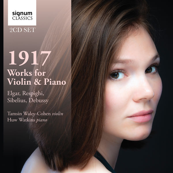 Tamsin Waley-Cohen|1917: Works for Violin & Piano by Debussy, Respighi, Sibelius and Elgar